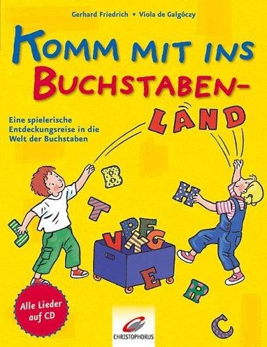 Komm mit ins Buchstabenland. Eine spielerische Entdeckungsreise in die Welt der Buchstaben