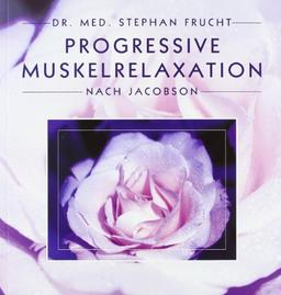 Progressive Muskelrelaxation nach Jacobson. Anspannung-Entspannung - Alles fliesst