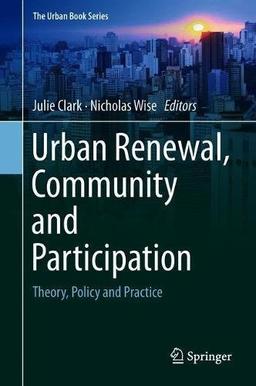 Urban Renewal, Community and Participation: Theory, Policy and Practice (The Urban Book Series)