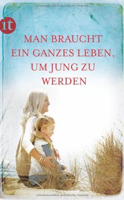 Man braucht ein ganzes Leben, um jung zu werden (insel taschenbuch)