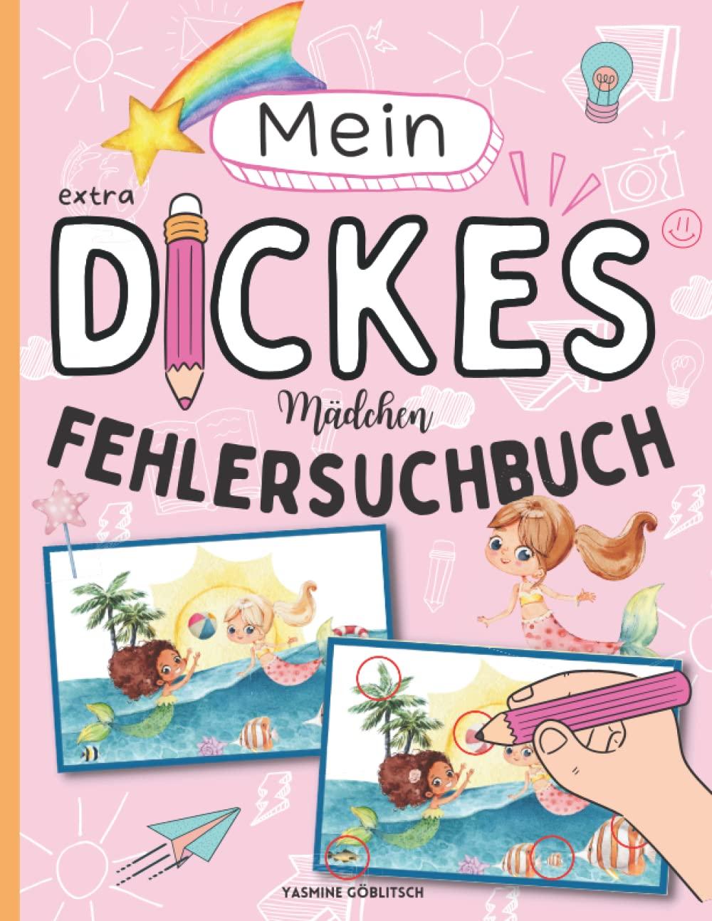 Mein dickes Fehlersuchbuch mit über 70 Fehlersuchbildern!: Finde die Unterschiede! Finde den Fehler! Fehlersuche für Mädchen/Kinder von 4 bis 8 Jahren!