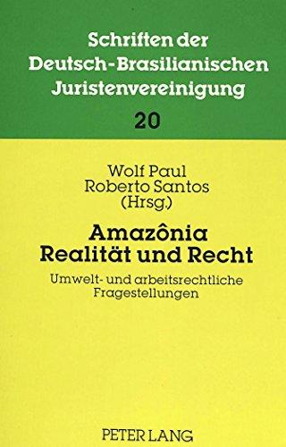 Amazônia: Realität und Recht: Umwelt- und arbeitsrechtliche Fragestellungen.- Beiträge zur 10. Jahrestagung 1991 der DBJV in Belém do Pará. (Schriften der deutsch-brasilianischen Juristenvereinigung)