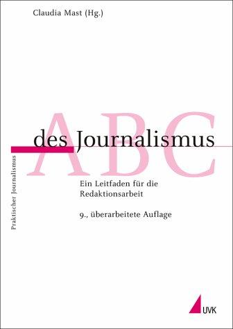 ABC des Journalismus: Ein Leitfaden für die Redaktionsarbeit