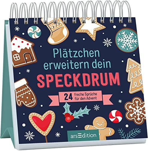 Plätzchen erweitern dein Speckdrum: 24 freche Sprüche für den Advent | Witziger Adventskalender für Erwachsene