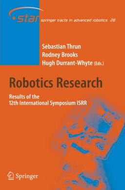 Robotics Research: Results of the 12th International Symposium ISRR (Springer Tracts in Advanced Robotics, Band 28)