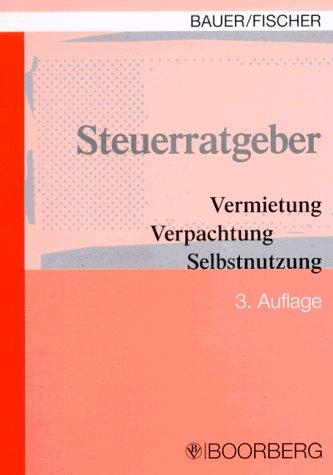 Steuerratgeber Vermietung / Verpachtung / Selbstnutzung. Handbuch zu Steuerfragen bei Immobilien im Privatvermögen