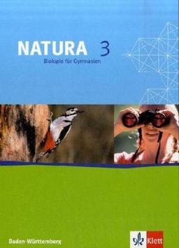 Natura - Biologie für Gymnasien. Neubearbeitung: Natura 3. Biologie für Gymnasien (G8). 9./10. Schuljahr. Schülerbuch. Ausgabe für Baden-Württemberg: Bd 3