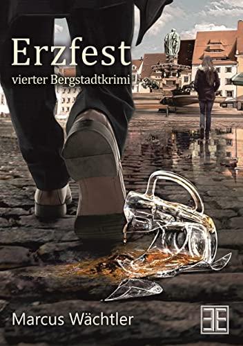 Erzfest: vierter Bergstadtkrimi