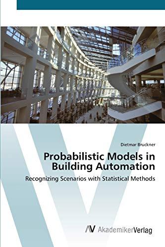 Probabilistic Models in Building Automation: Recognizing Scenarios with Statistical Methods