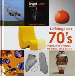 L'héritage des 70's : objets,mode, design, moments, style de vie