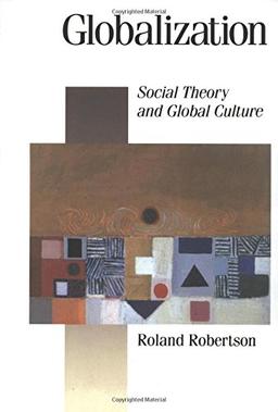 ROBERTSON: GLOBALIZATION (PAPER): Social Theory and Global Culture (Theory, Culture & Society (Paperback))