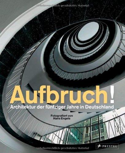 Aufbruch!: Architektur der fünfziger Jahre in Deutschland