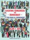 Locating Consensus for Democracy: A Ten-Year U. S. Experiment