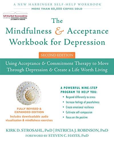 The Mindfulness and Acceptance Workbook for Depression, 2nd Edition: Using Acceptance and Commitment Therapy to Move Through Depression and Create a Life Worth Living