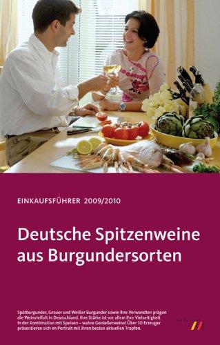 Deutsche Spitzenweine aus Burgundersorten: Einkaufsführer 2009/2010