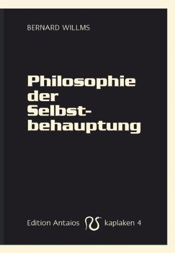 Philosophie der Selbstbehauptung: Mit einem Nachwort von Götz Kubitschek