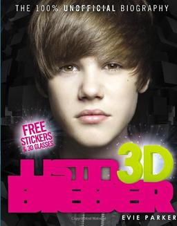 100% Justin Bieber 3D: The Unofficial Biography