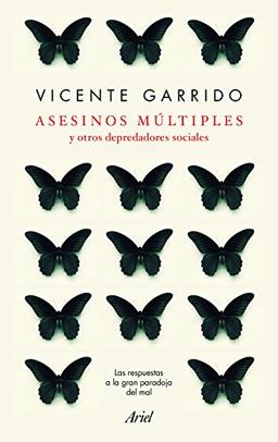 Asesinos múltiples y otros depredadores sociales : las respuestas a la gran paradoja del mal (Ariel)