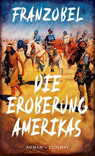 Die Eroberung Amerikas: Roman