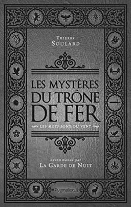 Les mystères du Trône de fer. Vol. 1. Les mots sont du vent