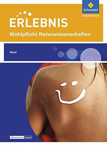 Erlebnis Naturwissenschaften: Themenheft Haut: Wahlpflichtfach