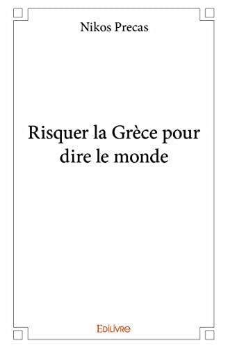 Risquer la grèce pour dire le monde