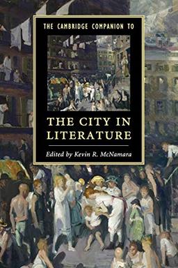 The Cambridge Companion to the City in Literature (Cambridge Companions to Literature)