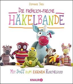 Die fröhlich-freche Häkelbande: Mit Spaß zum eigenen Kuschelzoo