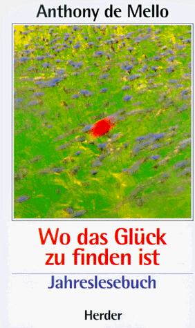 Wo das Glück zu finden ist. Jahreslesebuch