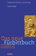 Das neue Fürbittbuch - Lesejahr B: Fürbitten für die Sonn- und Feiertage