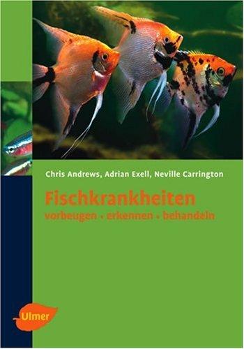 Fischkrankheiten: Vorbeugen - erkennen - behandeln