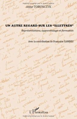 Un autre regard sur les illettrés : représentations, apprentissage et formation