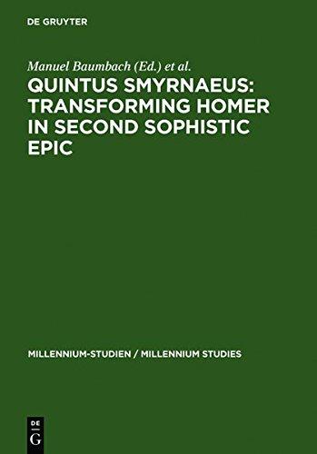 Quintus Smyrnaeus: Transforming Homer in Second Sophistic Epic (Millennium-Studien / Millennium Studies, Band 17)