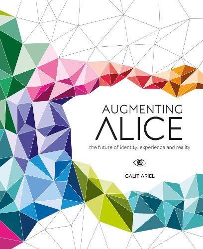 Augmented Alice: the future of identity, experience and reality