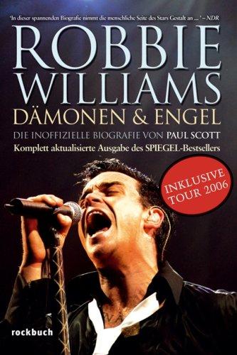 Robbie Williams - Dämonen und Engel. Die inoffizielle Biografie, aktualisiert incl. Tour 2006