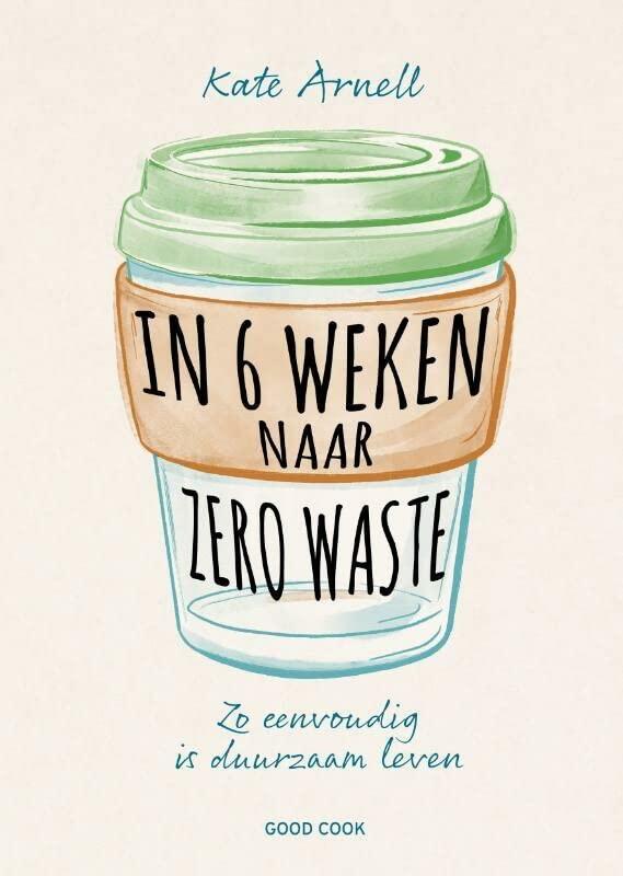 In 6 weken naar zero waste: zo eenvoudig is duurzaam leven