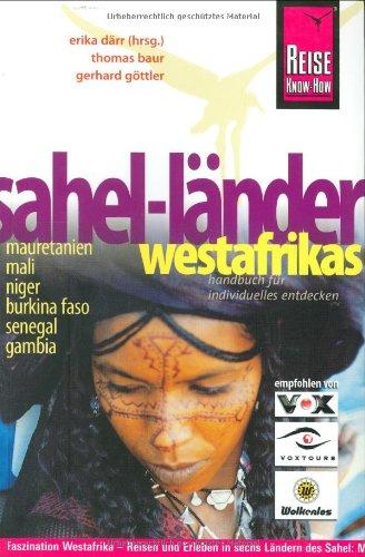 Westafrika 1. Sahelländer. Reisehandbuch: Mauretanien, Mali, Niger, Burkina Faso, Senegal, Gambia