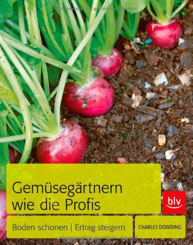 Gemüsegärtnern wie die Profis: Boden schonen | Ertrag steigern