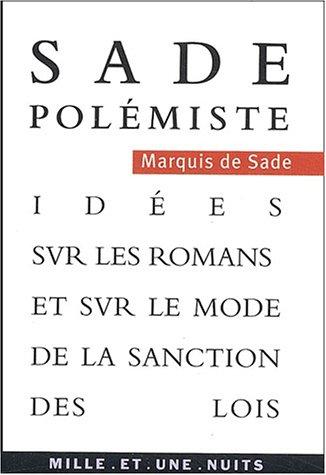 Sade polémiste : idées sur les romans et sur le mode de la sanction des lois