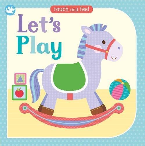 Little Learners Let's Play (Touch and Feel)