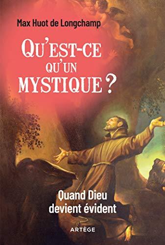 Qu'est-ce qu'un mystique ? : quand Dieu devient évident