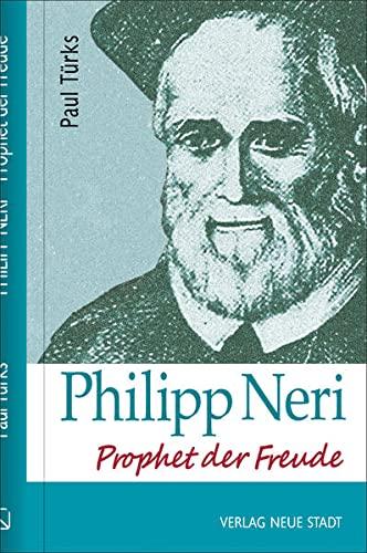 Philipp Neri: Der Prophet der Freude (Große Gestalten des Glaubens)