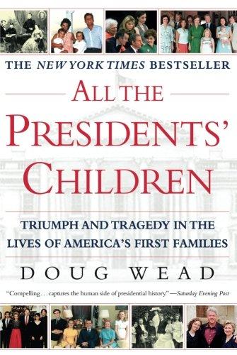 All the Presidents' Children: Triumph and Tragedy in the Lives of America's First Families