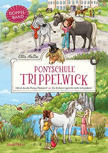 Ponyschule Trippelwick Doppelband (Enthält die Bände 1: Hörst du die Ponys flüstern? / 2: Ein Einhorn spricht nicht mit jedem): Sammelband