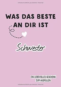 Was das Beste an dir ist, Schwester: Ein liebevolles Geschenk zum Ausfüllen