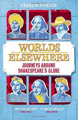 Worlds Elsewhere: Journeys Around Shakespeare's Globe