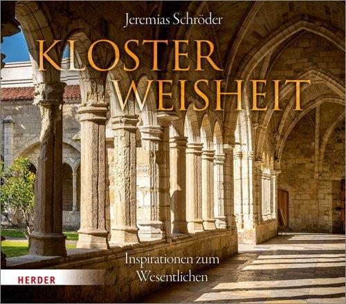 Klosterweisheit: Inspirationen zum Wesentlichen