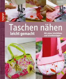 Taschen nähen leicht gemacht: Mit vielen Schrittfotos und Schnittvorlagen