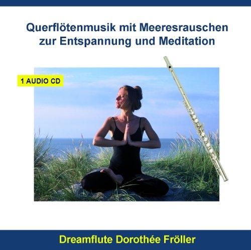 Entspannung und Meditation Querflötenmusik - Querflöte mit Meeresrauschen - Naturgeräusche zur Entspannung - Entspannungsmusik instrumental, Meditationsmusik mit Naturgeräuschen für Yoga, Tai Chi, Qi Gong oder Massage