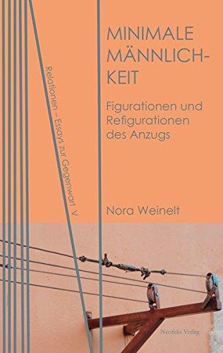 Minimale Männlichkeit: Figurationen und Refigurationen des Anzugs (Relationen)